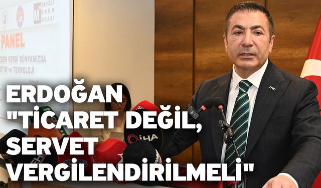 Erdoğan "Ticaret değil, servet vergilendirilmeli"