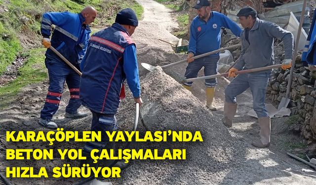 Karaçöplen Yaylası’nda Beton Yol Çalışmaları Hızla Sürüyor