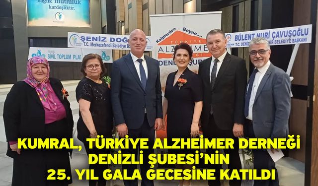 Kumral, Türkiye Alzheimer Derneği Denizli Şubesi’nin 25. Yıl Gala Gecesine Katıldı
