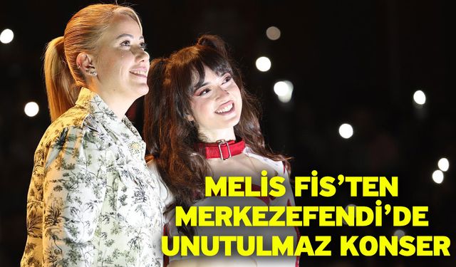 Melis Fis’ten Merkezefendi’de Unutulmaz Konser