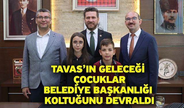 Tavas’ın geleceği çocuklar, belediye başkanlığı koltuğunu devraldı