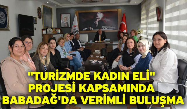 "Turizmde Kadın Eli" Projesi Kapsamında Babadağ'da Verimli Buluşma