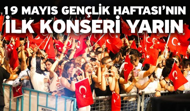 19 Mayıs Gençlik Haftası’nın İlk Konseri Yarın