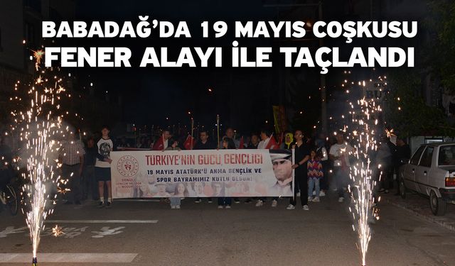 Babadağ’da 19 Mayıs Coşkusu Fener Alayı ile Taçlandı