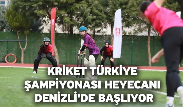 Kriket Türkiye Şampiyonası heyecanı Denizli'de başlıyor
