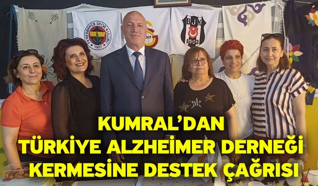 Kumral’dan Türkiye Alzheimer Derneği Kermesine Destek Çağrısı