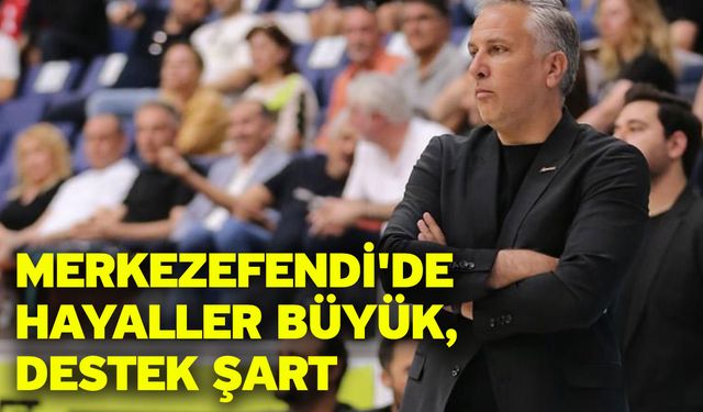 Merkezefendi'de hayaller büyük, destek şart