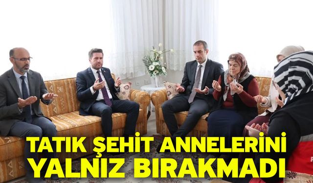 Tatık şehit annelerini yalnız bırakmadı