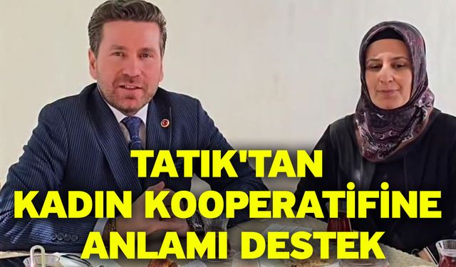 Tatık'tan kadın kooperatifine anlamı destek