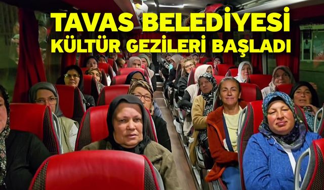 Tavas Belediyesi kültür gezileri başladı