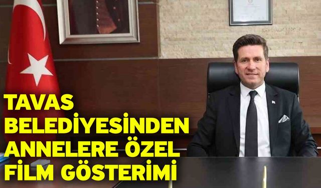 Tavas Belediyesinden annelere özel film gösterimi