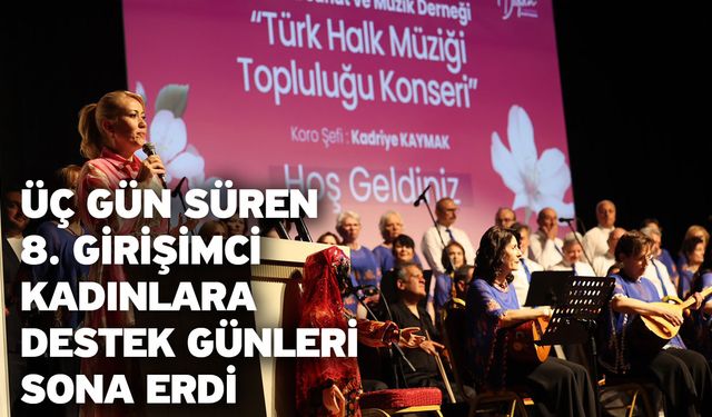Üç gün süren 8. Girişimci kadınlara destek günleri sona erdi