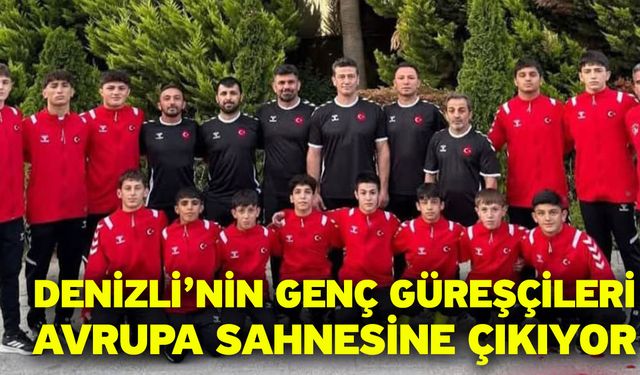 Denizli’nin genç güreşçileri Avrupa sahnesine çıkıyor