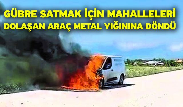 Gübre satmak için mahalleleri dolaşan araç metal yığınına döndü