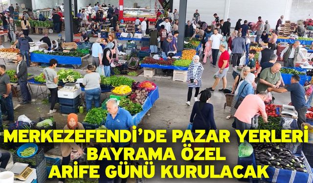 Merkezefendi’de Pazar Yerleri Bayrama Özel Arife Günü Kurulacak