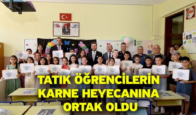Tatık öğrencilerin karne heyecanına ortak oldu
