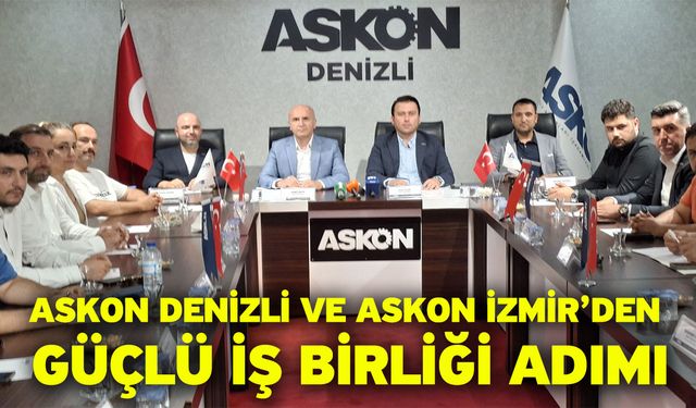ASKON Denizli ve ASKON İzmir’den Güçlü İş Birliği Adımı