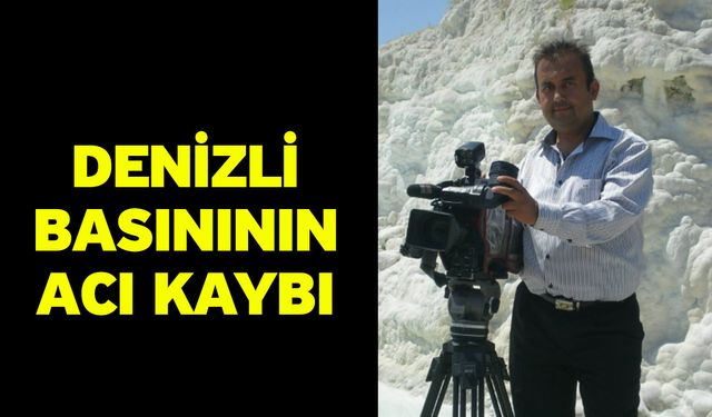 Denizli basınının acı kaybı