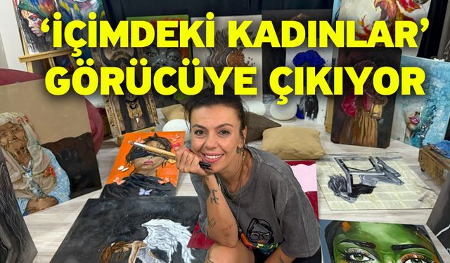 ‘İçimdeki Kadınlar’ Görücüye Çıkıyor