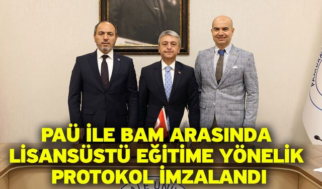 PAÜ ile BAM Arasında Lisansüstü Eğitime Yönelik Protokol İmzalandı