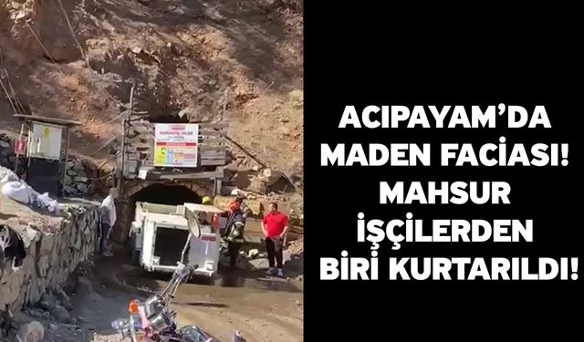 Acıpayam’da Maden Faciası! Mahsur İşçilerden Biri Kurtarıldı!