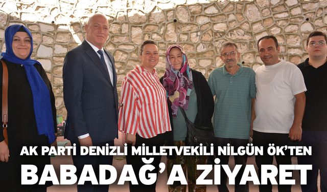 Ak Parti Denizli Milletvekili Nilgün Ök’ten Babadağ’a Ziyaret