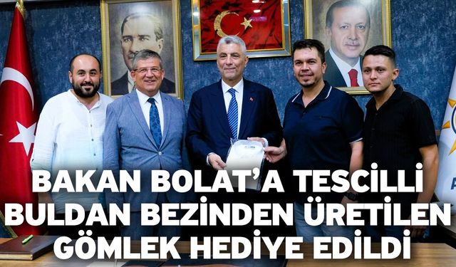 Bakan Bolat’a tescilli Buldan bezinden üretilen gömlek hediye edildi
