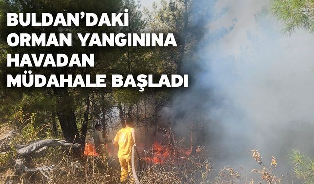 Buldan’daki orman yangınına havadan müdahale başladı