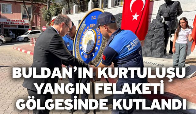 Buldan’ın Kurtuluşu Yangın Felaketi Gölgesinde Kutlandı