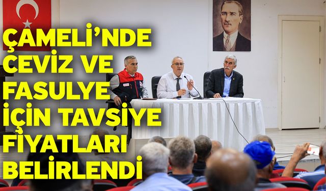 Çameli’nde ceviz ve fasulye için tavsiye fiyatları belirlendi