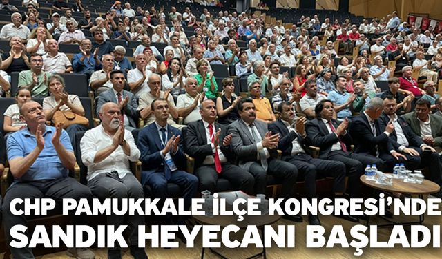 CHP Pamukkale İlçe Kongresi’nde Sandık Heyecanı Başladı