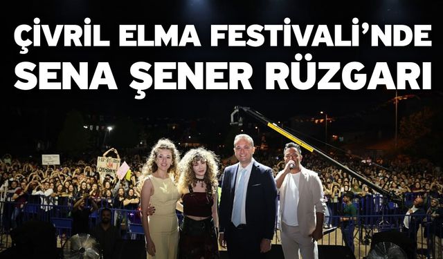 Çivril Elma Festivali’nde Sena Şener Rüzgarı