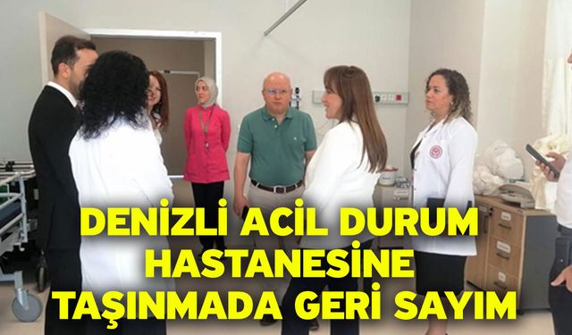 Denizli Acil Durum Hastanesine Taşınmada Geri Sayım