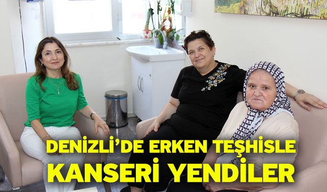 Denizli’de Erken Teşhisle Kanseri Yendiler