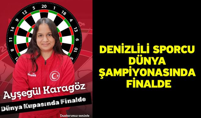 Denizlili sporcu Dünya Şampiyonasında finalde