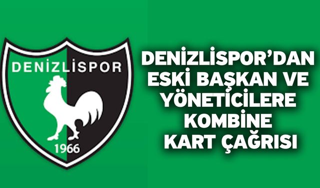 Denizlispor’dan Eski Başkan ve Yöneticilere Kombine Kart Çağrısı