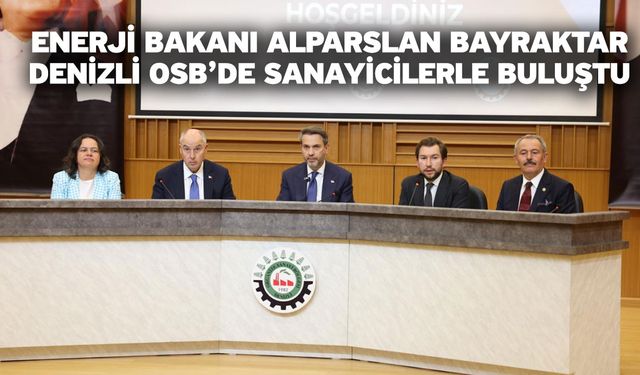 Enerji Bakanı Alparslan Bayraktar Denizli OSB’de Sanayicilerle Buluştu