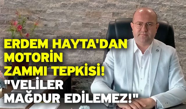 Erdem Hayta'dan Motorin Zammı Tepkisi: "Veliler Mağdur Edilemez!"