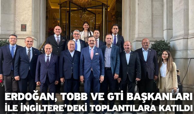 DTO Başkanı Erdoğan, Londra’da