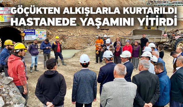 Göçükten Alkışlarla Kurtarıldı, Hastanede Yaşamını Yitirdi