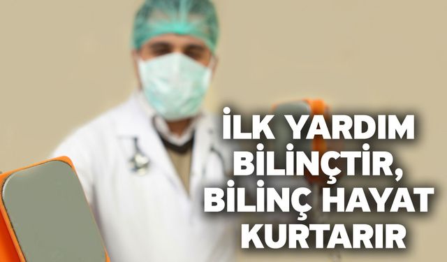 İlk Yardım Bilinçtir, Bilinç Hayat Kurtarır