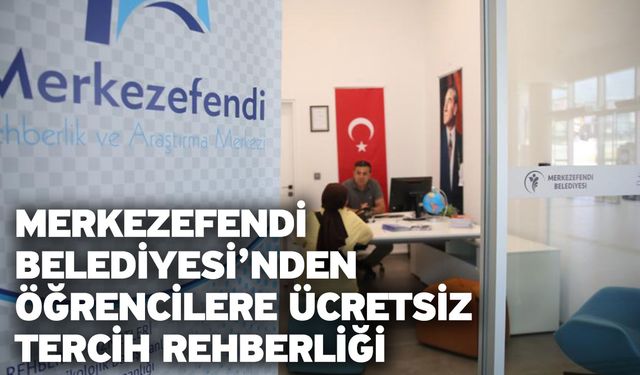 Merkezefendi Belediyesi’nden Öğrencilere Ücretsiz Tercih Rehberliği