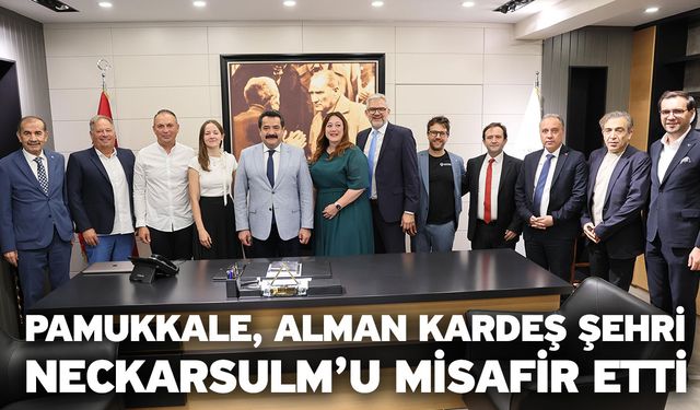 Pamukkale, Alman Kardeş Şehri Neckarsulm’u Misafir Etti