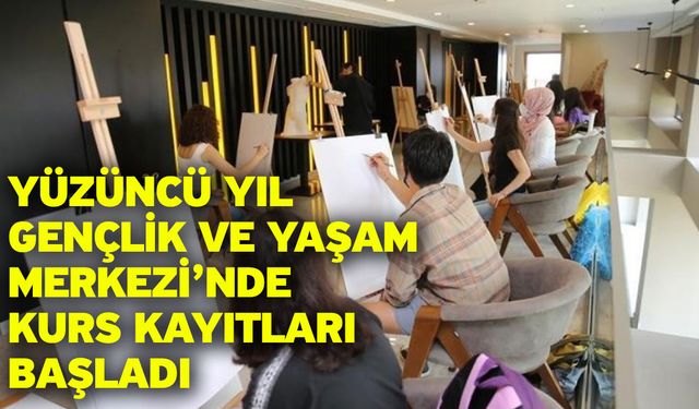 Yüzüncü Yıl Gençlik Ve Yaşam Merkezi’nde Kurs Kayıtları Başladı