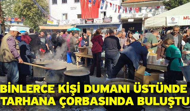 Binlerce kişi dumanı üstünde tarhana çorbasında buluştu