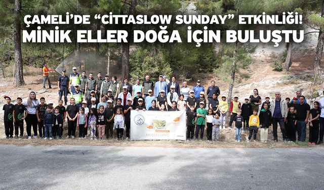 Çameli’de “Cittaslow Sunday” Etkinliği! Minik Eller Doğa İçin Buluştu