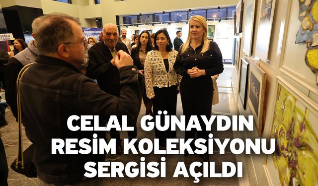Celal Günaydın Resim Koleksiyonu Sergisi Açıldı