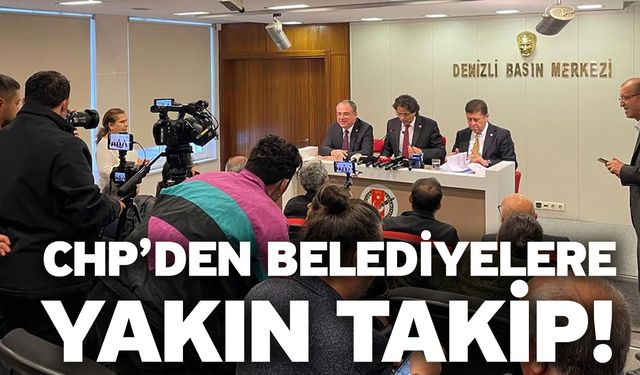 CHP’den Belediyelere Yakın Takip!