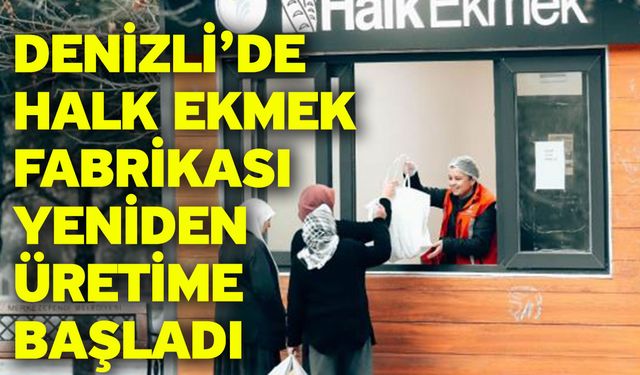 Denizli’de Halk Ekmek Fabrikası Yeniden Üretime Başladı
