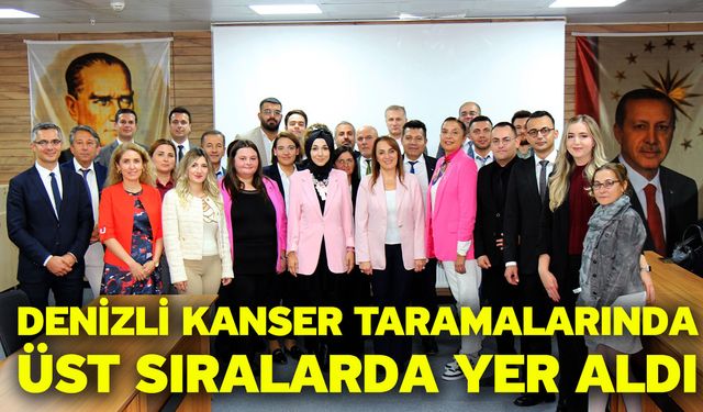 Denizli kanser taramalarında üst sıralarda yer aldı